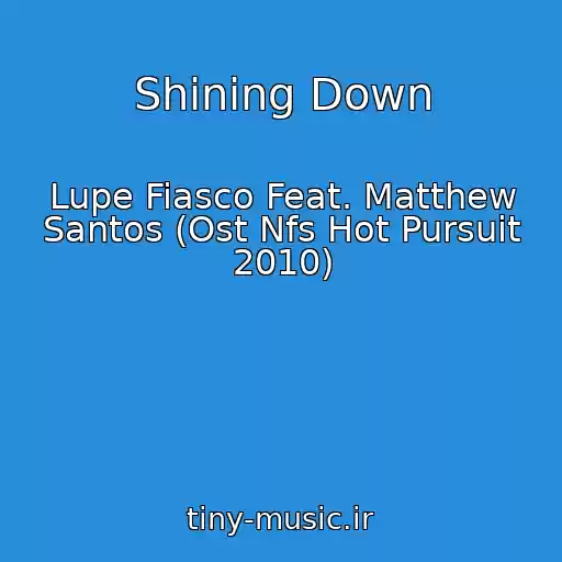 کاور آهنگ Shining Down از Lupe Fiasco Feat. Matthew Santos (Ost Nfs Hot Pursuit 2010)