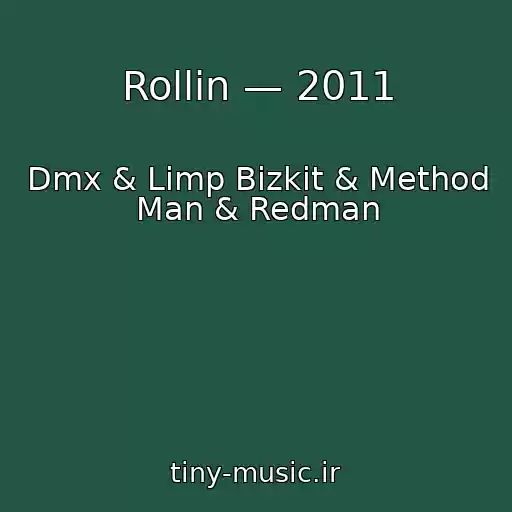 کاور آهنگ Rollin — 2011 از Dmx & Limp Bizkit & Method Man & Redman