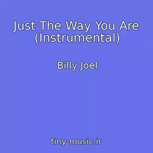 کاور آهنگ Just The Way You Are (Instrumental) از Billy Joel