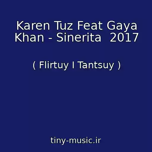 کاور آهنگ Karen Tuz Feat Gaya Khan - Sinerita  2017 از ( Flirtuy I Tantsuy )