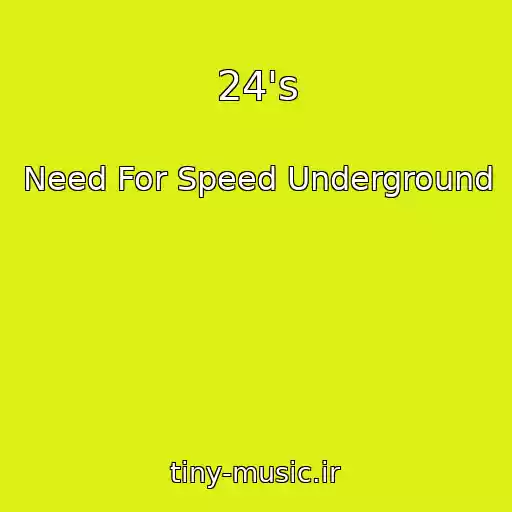 کاور آهنگ 24's از Need For Speed Underground