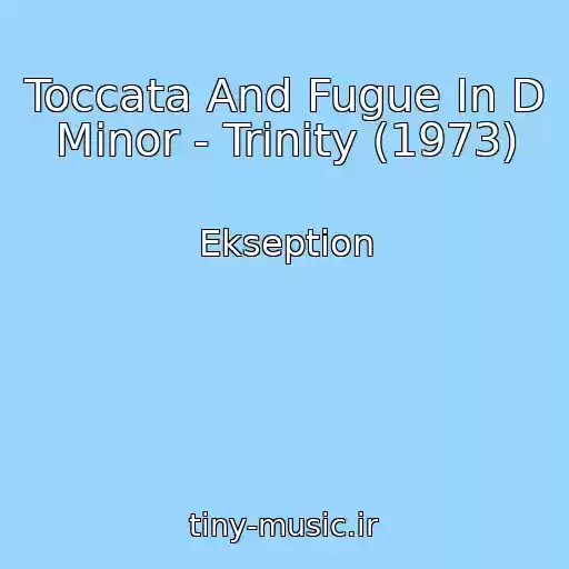 کاور آهنگ Toccata And Fugue In D Minor - Trinity (1973) از Ekseption
