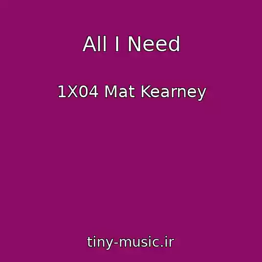 کاور آهنگ All I Need از 1X04 Mat Kearney