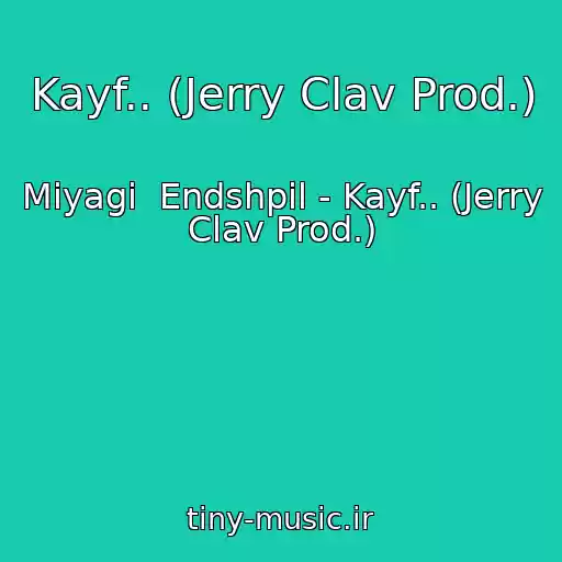 کاور آهنگ Kayf.. (Jerry Clav Prod.) از Miyagi  Endshpil - Kayf.. (Jerry Clav Prod.)