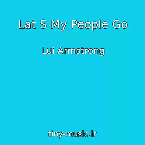 کاور آهنگ Lat S My People Go از Lui Armstrong