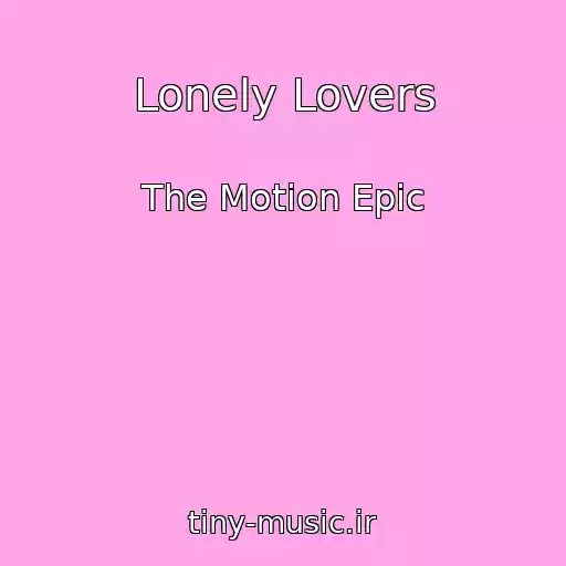 کاور آهنگ Lonely Lovers از The Motion Epic