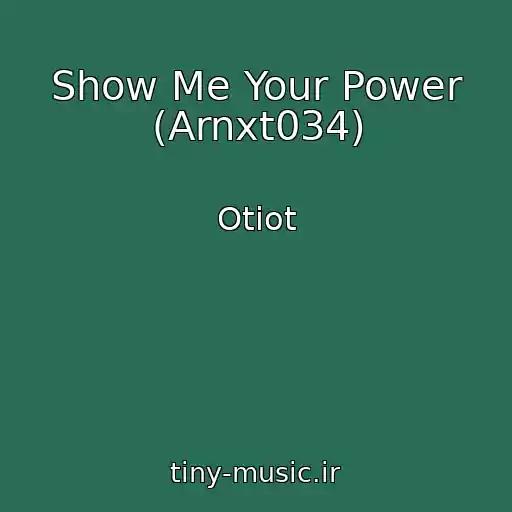 کاور آهنگ Show Me Your Power (Arnxt034) از Otiot