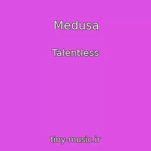 کاور آهنگ Medusa از Talentless