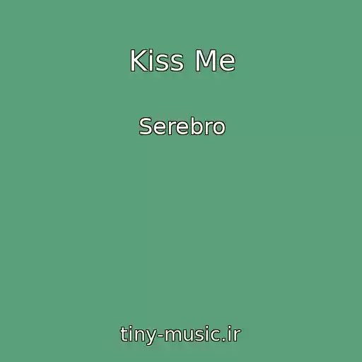 کاور آهنگ Kiss Me از Serebro