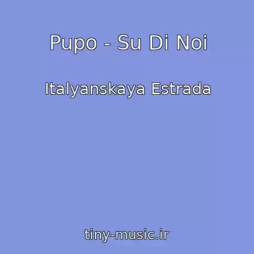 کاور آهنگ Pupo - Su Di Noi از Italyanskaya Estrada