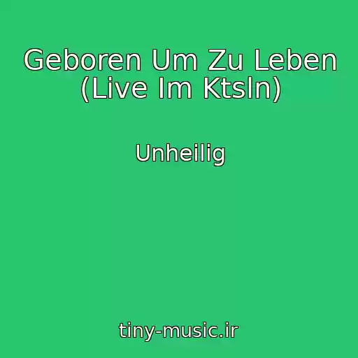کاور آهنگ Geboren Um Zu Leben (Live Im Ktsln) از Unheilig