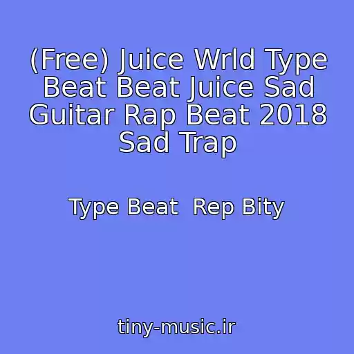 کاور آهنگ (Free) Juice Wrld Type Beat Beat Juice Sad Guitar Rap Beat 2018 Sad Trap از Type Beat  Rep Bity