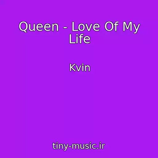 کاور آهنگ Queen - Love Of My Life از Kvin