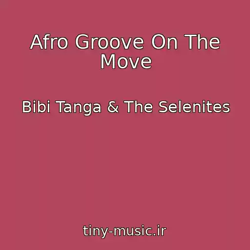 کاور آهنگ Afro Groove On The Move از Bibi Tanga & The Selenites