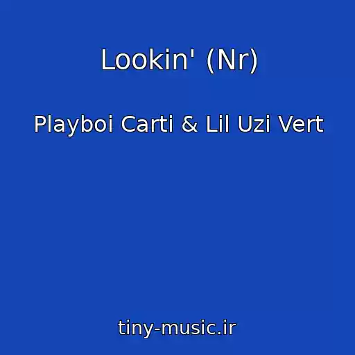 کاور آهنگ Lookin' (Nr) از Playboi Carti & Lil Uzi Vert