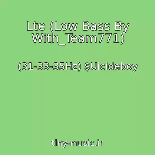 کاور آهنگ Lte (Low Bass By With_Team771) از (31-33-35Hz) $Uicideboy