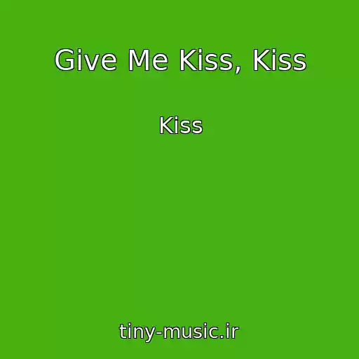 کاور آهنگ Give Me Kiss, Kiss از Kiss