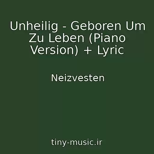 کاور آهنگ Unheilig - Geboren Um Zu Leben (Piano Version) + Lyric از Neizvesten