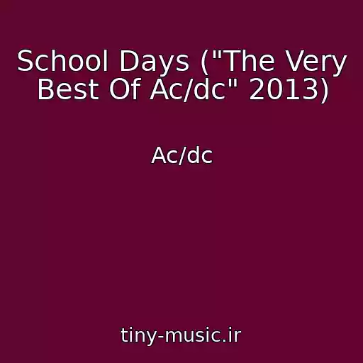 کاور آهنگ School Days ("The Very Best Of Ac/dc" 2013) از Ac/dc