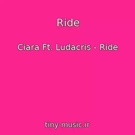 کاور آهنگ Ride از Ciara Ft. Ludacris - Ride