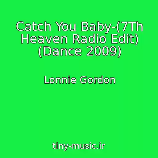 کاور آهنگ Catch You Baby-(7Th Heaven Radio Edit) (Dance 2009) از Lonnie Gordon