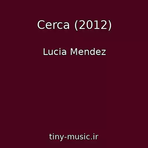 کاور آهنگ Cerca (2012) از Lucia Mendez