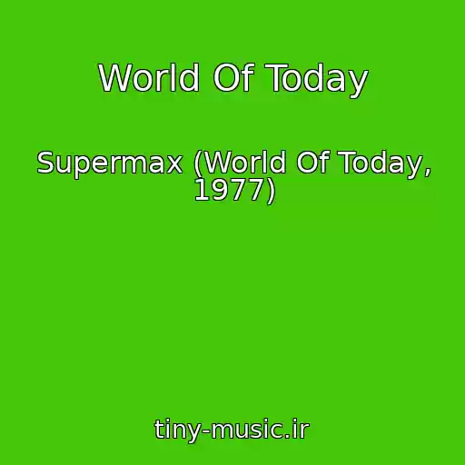 کاور آهنگ World Of Today از Supermax (World Of Today, 1977)