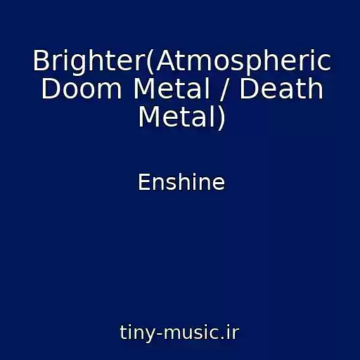 کاور آهنگ Brighter(Atmospheric Doom Metal / Death Metal) از Enshine