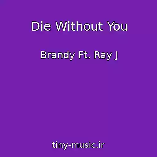 کاور آهنگ Die Without You از Brandy Ft. Ray J