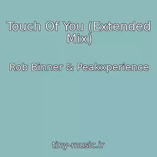 کاور آهنگ Touch Of You (Extended Mix) از Rob Binner & Peakxperience
