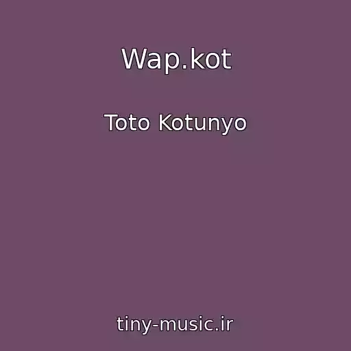 کاور آهنگ Wap.kot از Toto Kotunyo