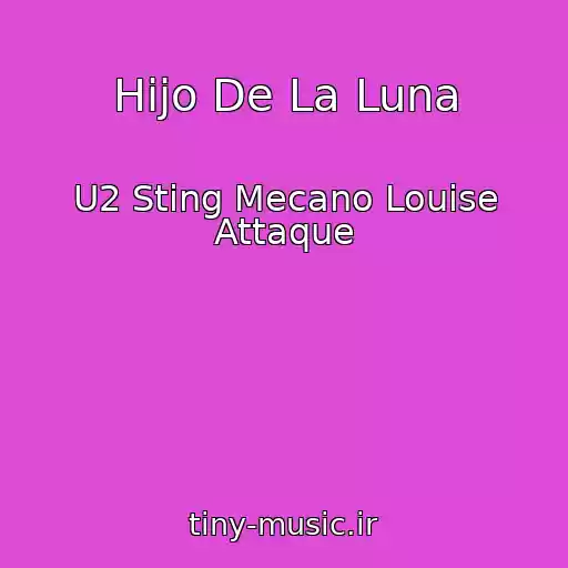 کاور آهنگ Hijo De La Luna از U2 Sting Mecano Louise Attaque