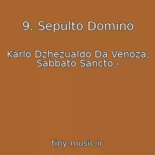 کاور آهنگ 9. Sepulto Domino از Karlo Dzhezualdo Da Venoza, Sabbato Sancto -