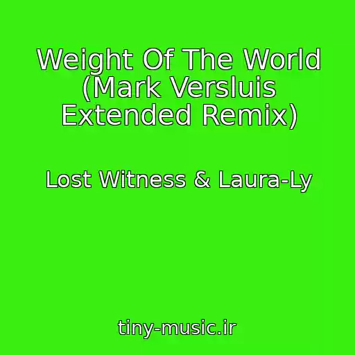 کاور آهنگ Weight Of The World (Mark Versluis Extended Remix) از Lost Witness & Laura-Ly