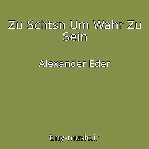 کاور آهنگ Zu Schtsn Um Wahr Zu Sein از Alexander Eder