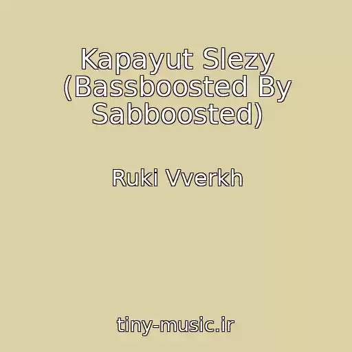 کاور آهنگ Kapayut Slezy (Bassboosted By Sabboosted) از Ruki Vverkh