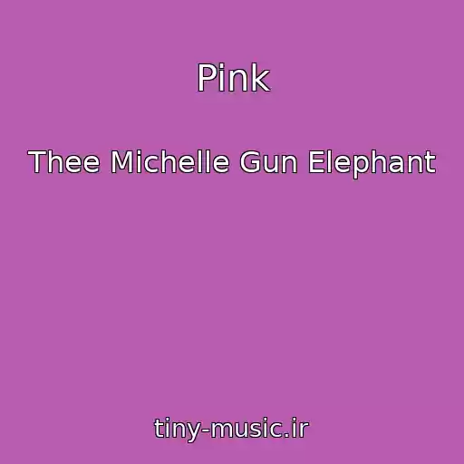 کاور آهنگ Pink از Thee Michelle Gun Elephant