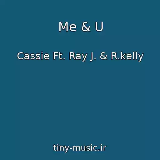 کاور آهنگ Me & U از Cassie Ft. Ray J. & R.kelly