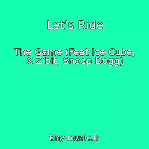 کاور آهنگ Let's Ride از The Game (Feat Ice Cube, X-Zibit, Snoop Dogg)