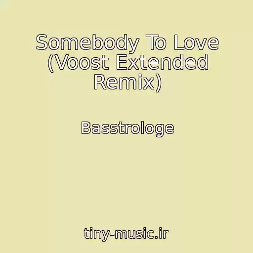 کاور آهنگ Somebody To Love (Voost Extended Remix) از Basstrologe