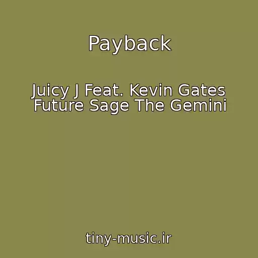 کاور آهنگ Payback از Juicy J Feat. Kevin Gates Future Sage The Gemini