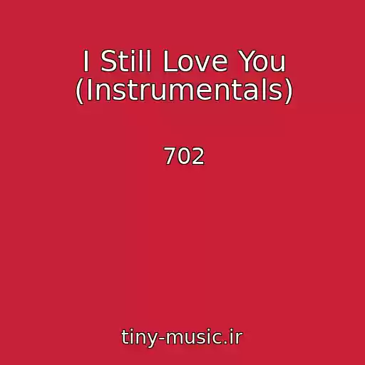 کاور آهنگ I Still Love You (Instrumentals) از 702