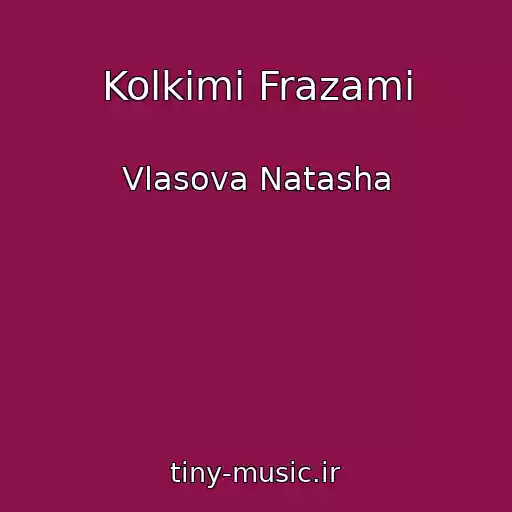 کاور آهنگ Kolkimi Frazami از Vlasova Natasha