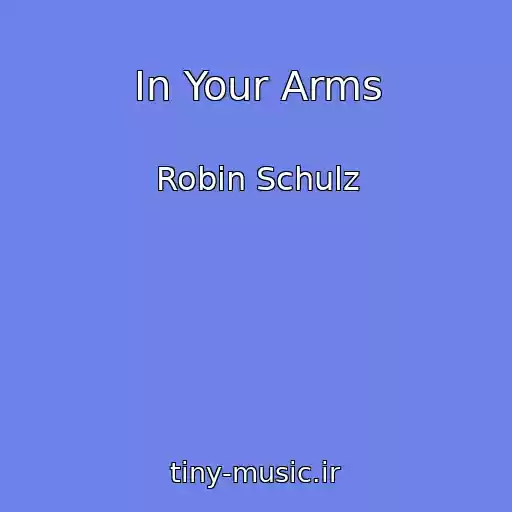 کاور آهنگ In Your Arms از Robin Schulz