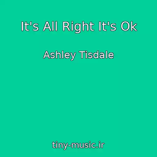 کاور آهنگ It's All Right It's Ok از Ashley Tisdale