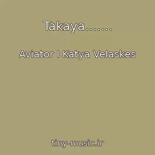 کاور آهنگ Takaya....... از Aviator I Katya Velaskes