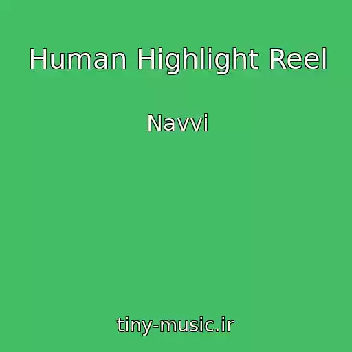 کاور آهنگ Human Highlight Reel از Navvi