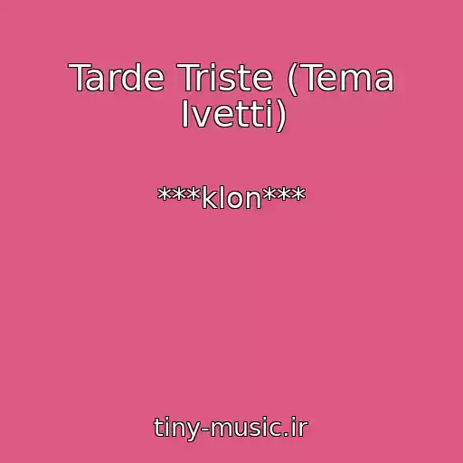 کاور آهنگ Tarde Triste (Tema Ivetti) از ***klon***