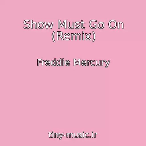 کاور آهنگ Show Must Go On (Remix) از Freddie Mercury