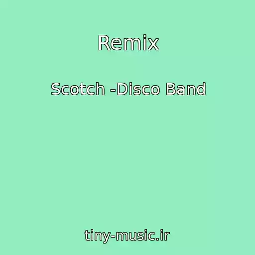 کاور آهنگ Remix از Scotch -Disco Band
